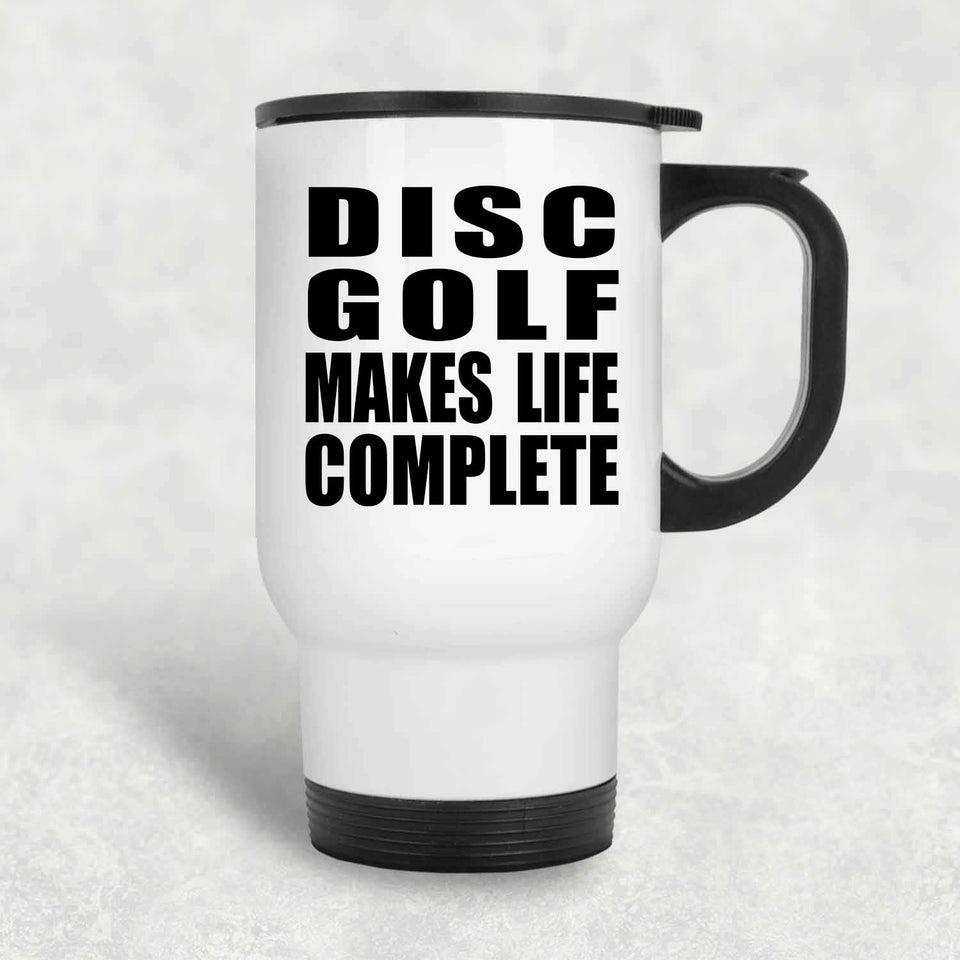 Disc Golf Makes Life Complete - Travel Mug White