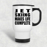 Jet Skiing Makes Life Complete - Travel Mug White