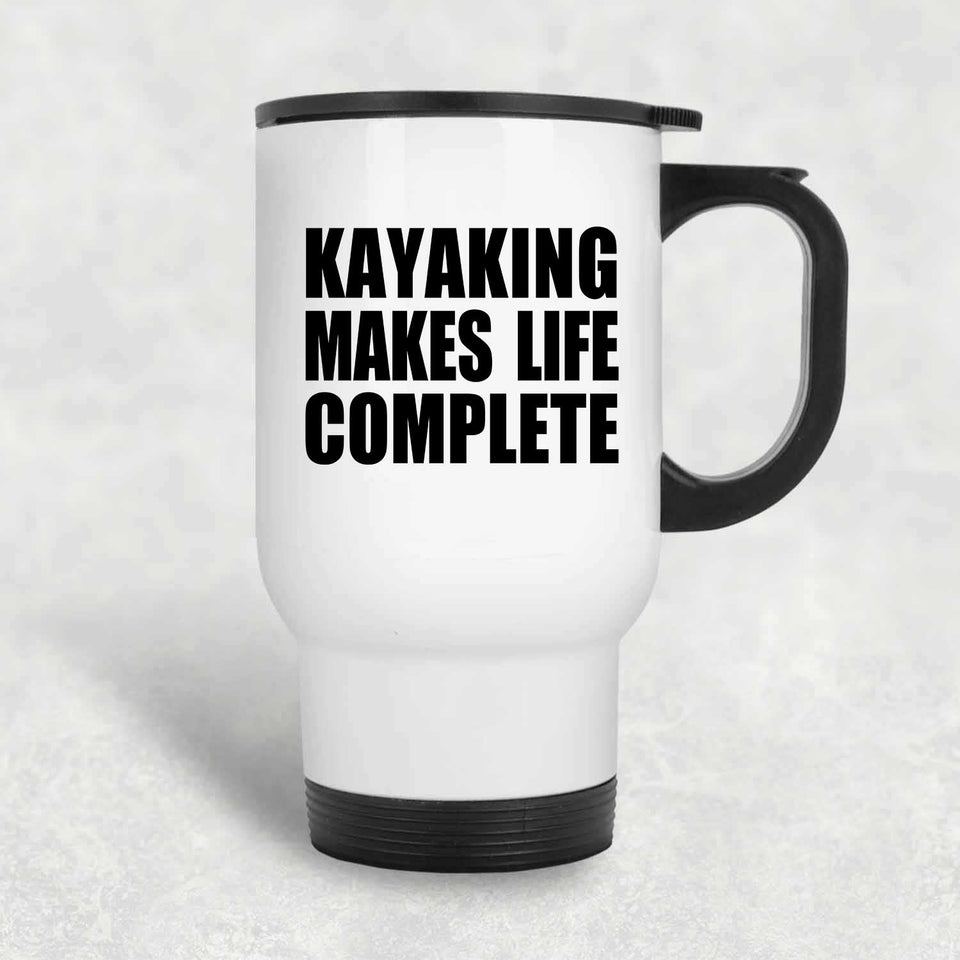 Kayaking Makes Life Complete - Travel Mug White