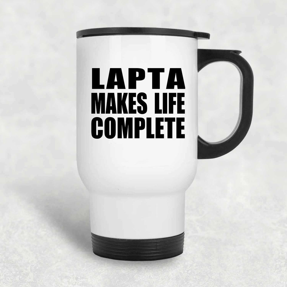 Lapta Makes Life Complete - Travel Mug White
