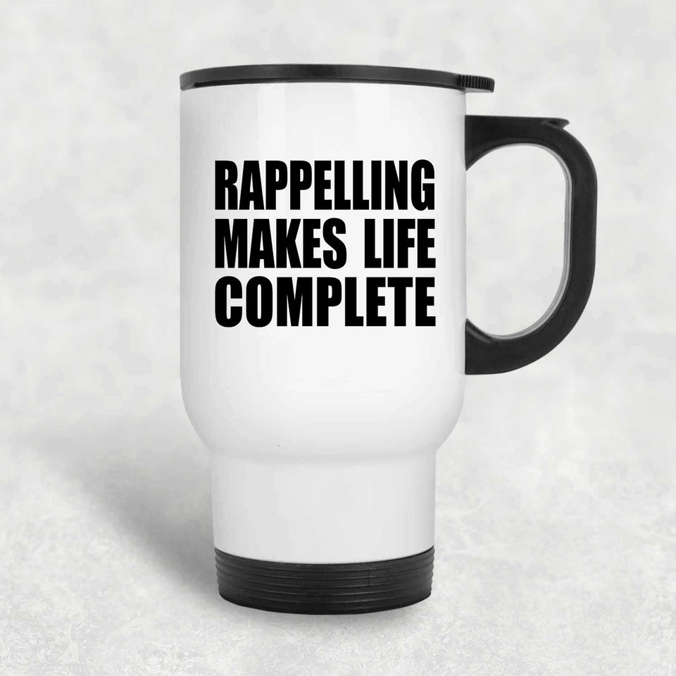 Rappelling Makes Life Complete - Travel Mug White