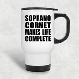 Soprano Cornet Makes Life Complete - Travel Mug White