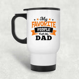 My Favorite People Call Me Dad - White Travel Mug