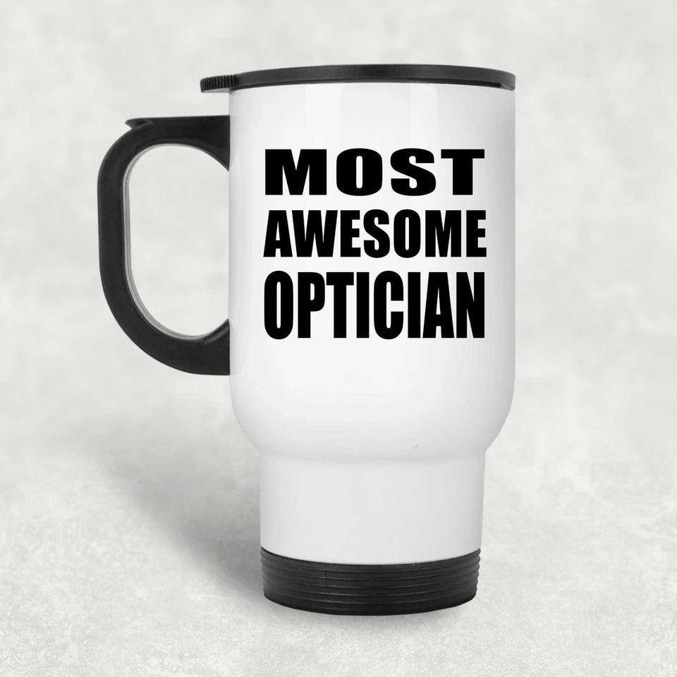 Most Awesome Optician - White Travel Mug