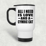 All I Need Is Love And A Cymric Cat - White Travel Mug