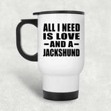 All I Need Is Love And A Jackshund - White Travel Mug