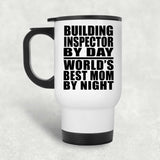 Building Inspector By Day World's Best Mom By Night - White Travel Mug