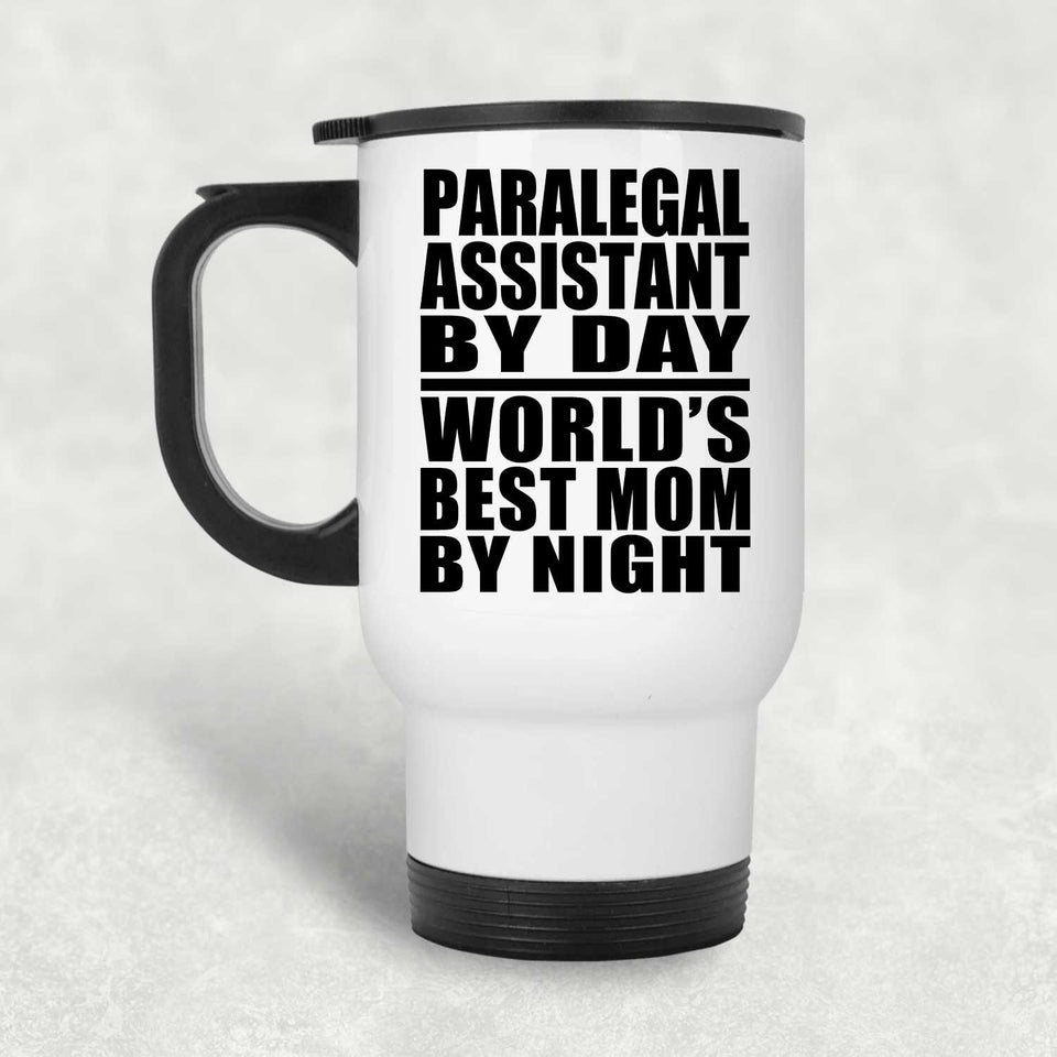 Paralegal Assistant By Day World's Best Mom By Night - White Travel Mug