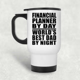 Financial Planner By Day World's Best Dad By Night - White Travel Mug