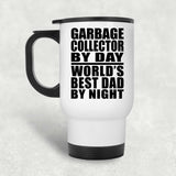 Garbage Collector By Day World's Best Dad By Night - White Travel Mug