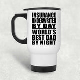 Insurance Underwriter By Day World's Best Dad By Night - White Travel Mug