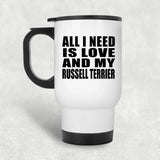 All I Need Is Love And My Russell Terrier - White Travel Mug