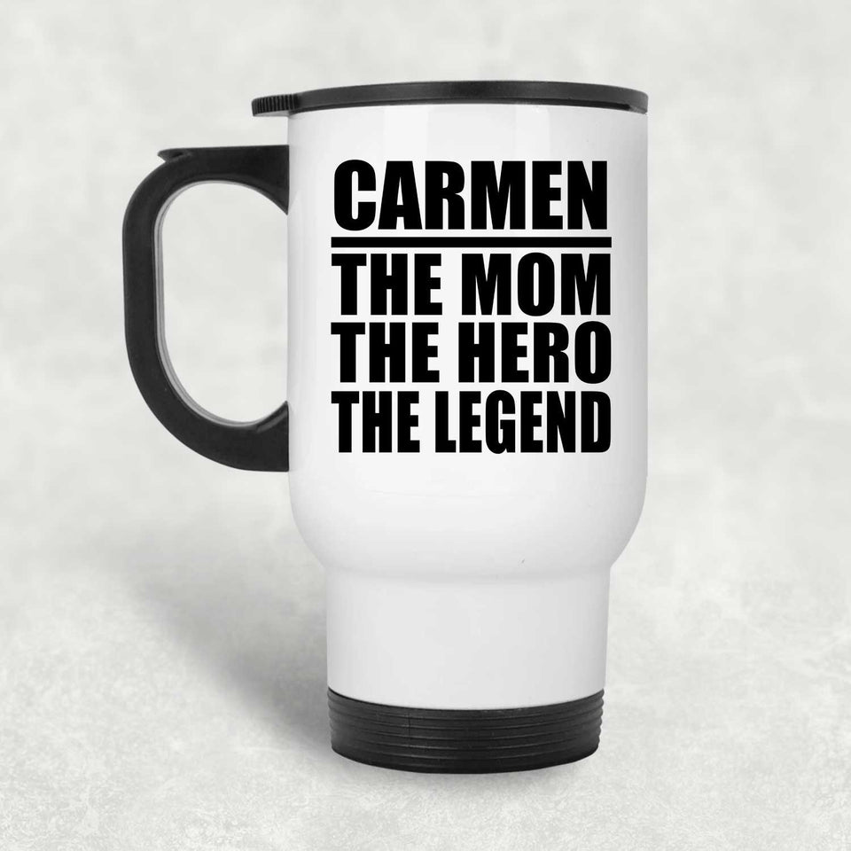 Carmen The Mom The Hero The Legend - White Travel Mug