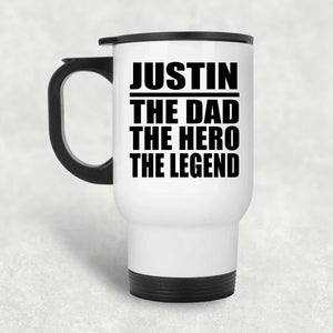 Justin The Dad The Hero The Legend - White Travel Mug