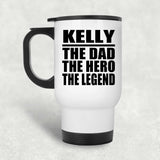 Kelly The Dad The Hero The Legend - White Travel Mug