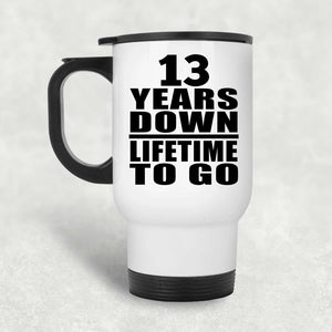 13th Anniversary 13 Years Down Lifetime To Go - White Travel Mug