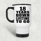 18th Anniversary 18 Years Down Lifetime To Go - White Travel Mug