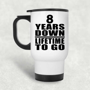 8th Anniversary 8 Years Down Lifetime To Go - White Travel Mug
