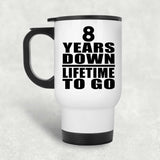 8th Anniversary 8 Years Down Lifetime To Go - White Travel Mug