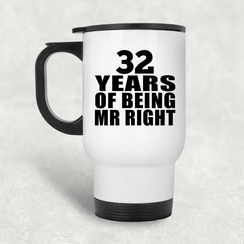 32nd Anniversary 32 Years Of Being Mr Right - White Travel Mug