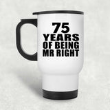 75th Anniversary 75 Years Of Being Mr Right - White Travel Mug