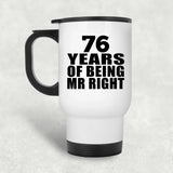76th Anniversary 76 Years Of Being Mr Right - White Travel Mug