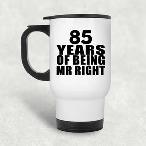85th Anniversary 85 Years Of Being Mr Right - White Travel Mug
