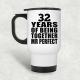32nd Anniversary 32 Years Of Being Mr Perfect - White Travel Mug