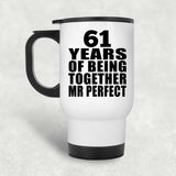 61st Anniversary 61 Years Of Being Mr Perfect - White Travel Mug