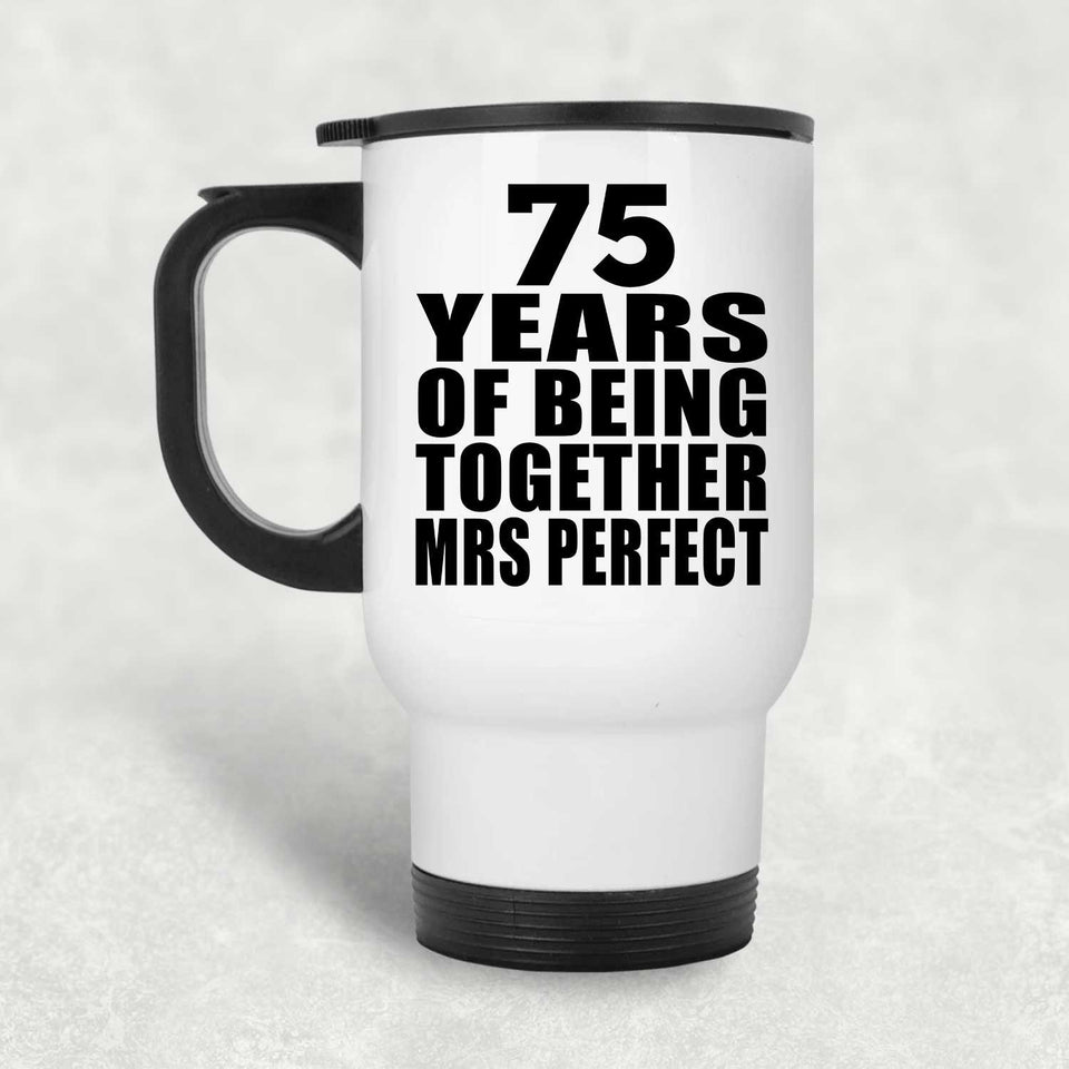 75th Anniversary 75 Years Of Being Mrs Perfect - White Travel Mug