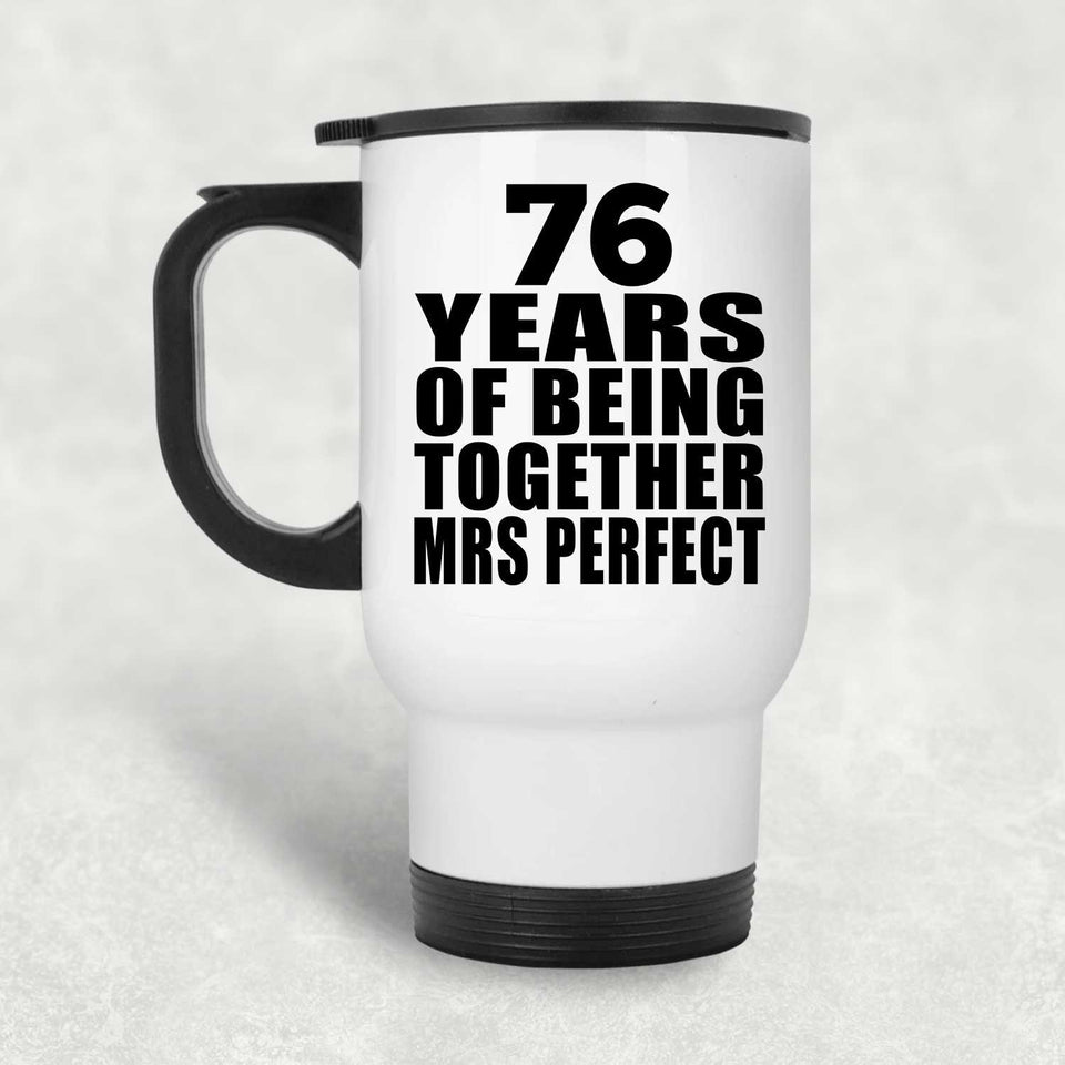 76th Anniversary 76 Years Of Being Mrs Perfect - White Travel Mug
