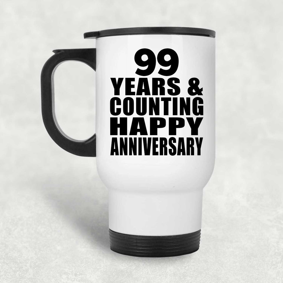 Happy 99th Anniversary 99 Years & Counting - White Travel Mug