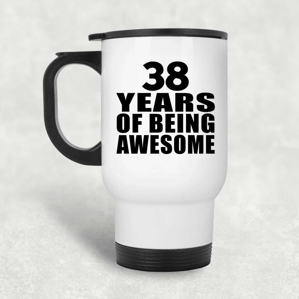 38th Birthday 38 Years Of Being Awesome - White Travel Mug