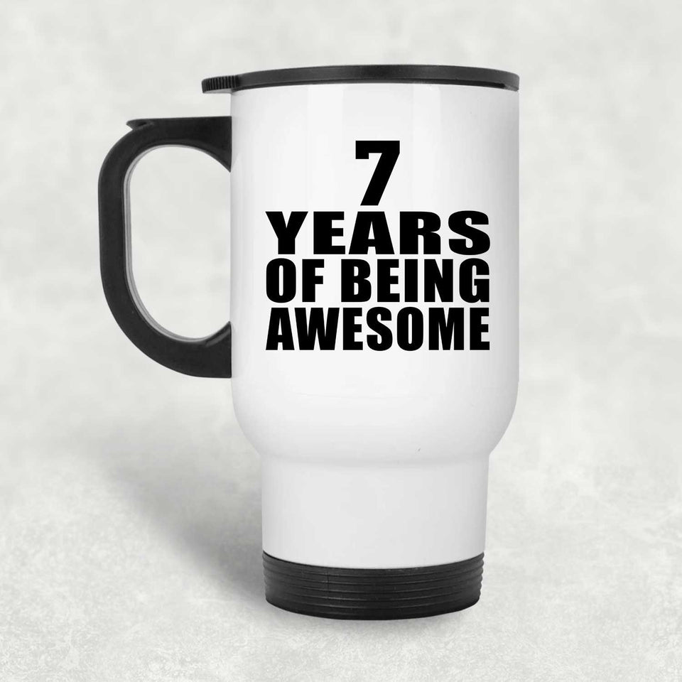 7th Birthday 7 Years Of Being Awesome - White Travel Mug