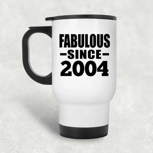 20th Birthday Fabulous Since 2004 - White Travel Mug