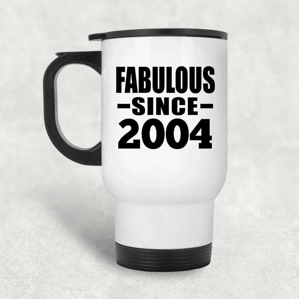 20th Birthday Fabulous Since 2004 - White Travel Mug