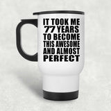 77th Birthday Took 77 Years To Become Awesome & Perfect - White Travel Mug
