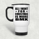 All I Want For Christmas Is More BMX - White Travel Mug