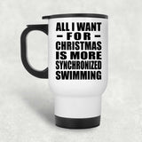 All I Want For Christmas Is More Synchronized Swimming - White Travel Mug