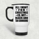 All I Want For Christmas Is My Black And Tan Coonhound - White Travel Mug
