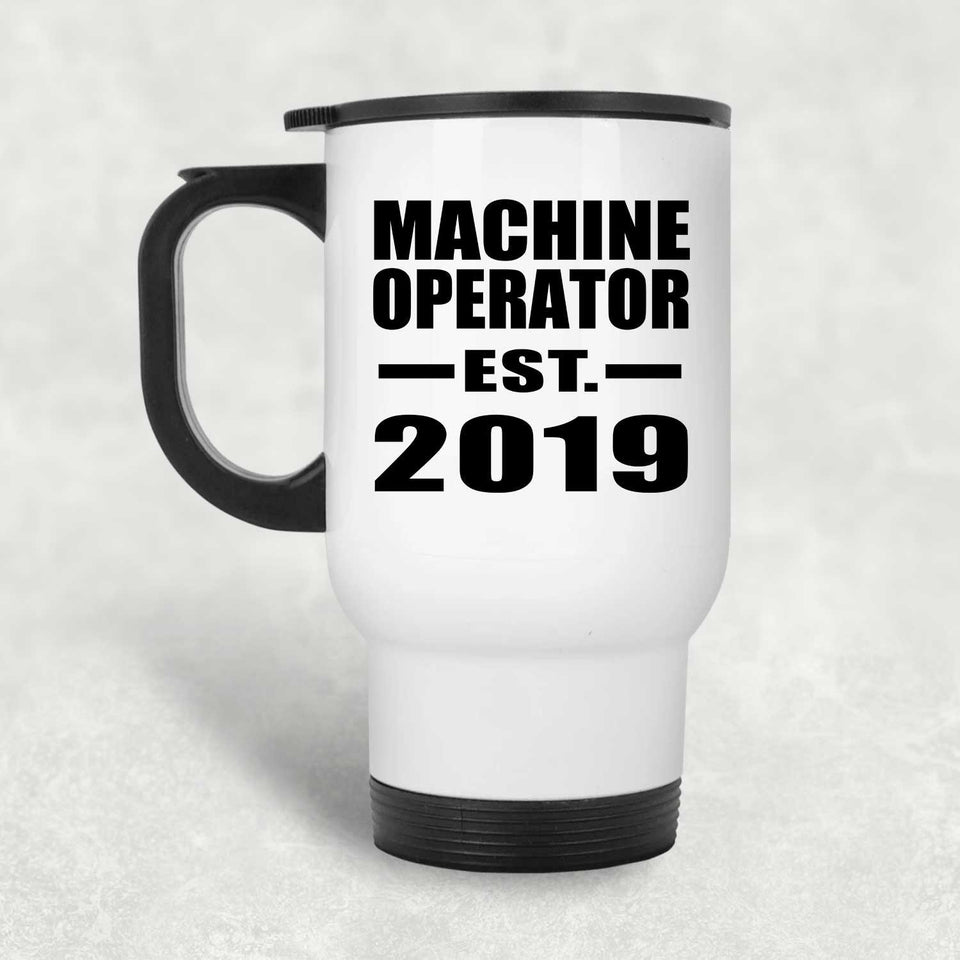 Machine Operator Established EST. 2019 - White Travel Mug