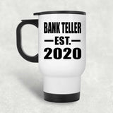 Bank Teller Established EST. 2020 - White Travel Mug