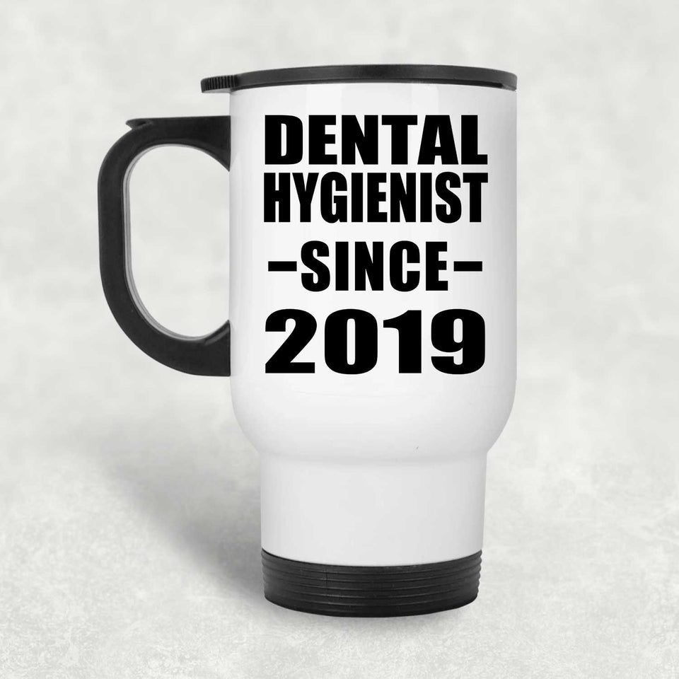 Dental Hygienist Since 2019 - White Travel Mug