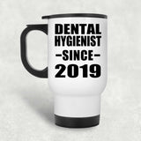 Dental Hygienist Since 2019 - White Travel Mug