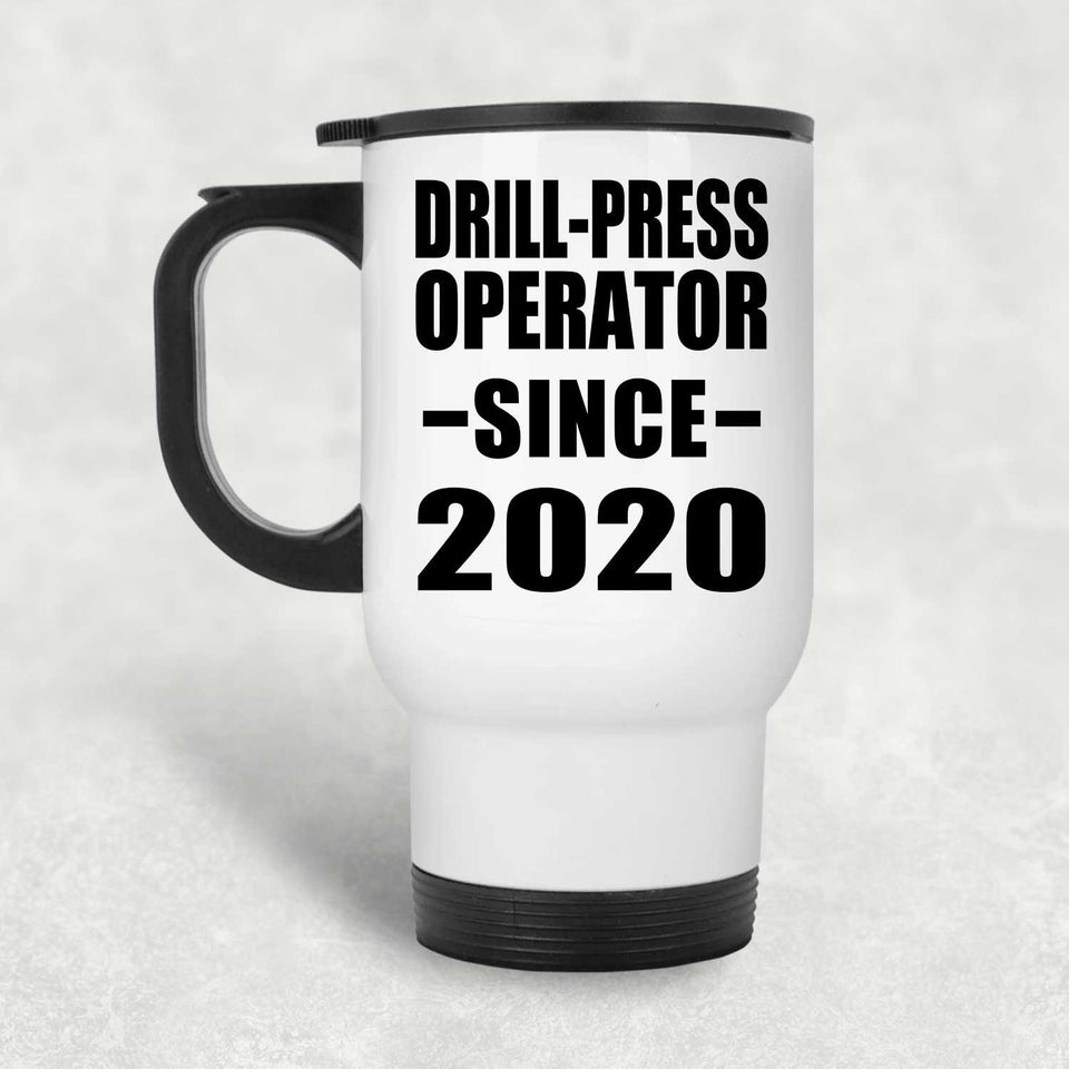 Drill-Press Operator Since 2020 - White Travel Mug