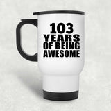 103rd Birthday 103 Years Of Being Awesome - White Travel Mug