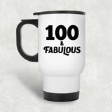 100th Birthday 100 & Fabulous - White Travel Mug