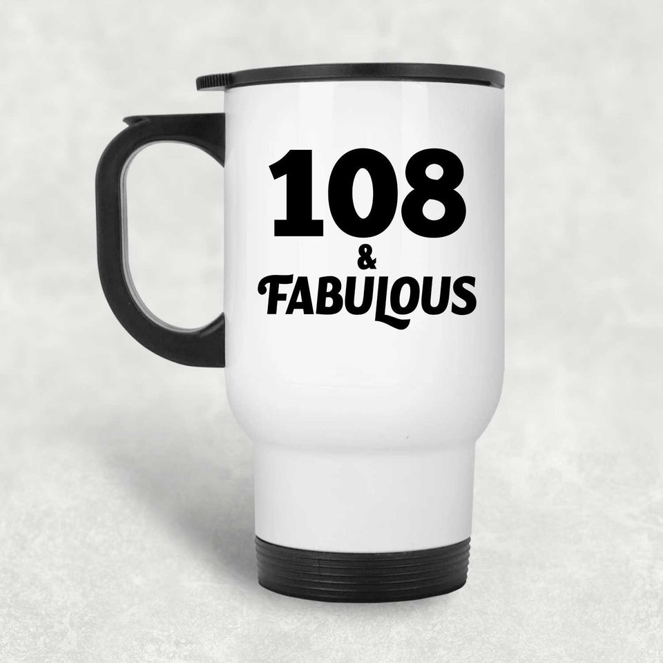 108th Birthday 108 & Fabulous - White Travel Mug