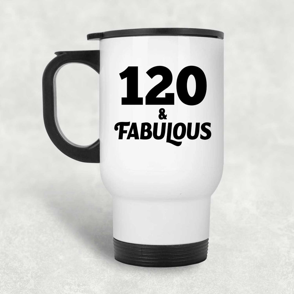 120th Birthday 120 & Fabulous - White Travel Mug