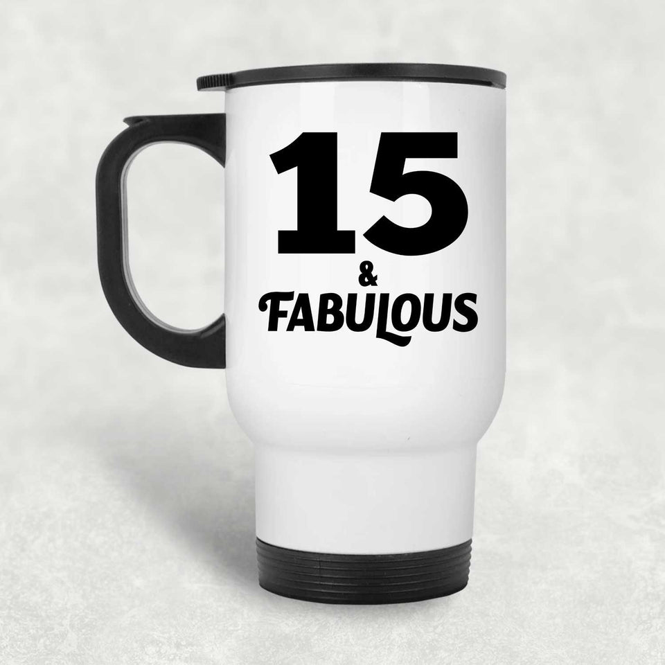 15th Birthday 15 & Fabulous - White Travel Mug
